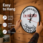🔥LAST DAY 50% OFF⏰ "Who Cares What Time It Is? You’re Retired!" 🎉 Funny Retirement Wall Clock